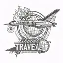 A motivational quote in a stylized font, with a silhouette of a globe and airplane in the background, representing the client's love for travel and ambition tattoo design idea