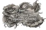 The quote “I have weathered the storms they said I couldn’t” with clouds and lightening shaded  tattoo design idea
