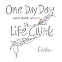 One day you'll leave this world behind So live a life you will remember tattoo design idea