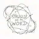 Struggle was my word tattoo design idea