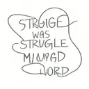 Struggle was my word tattoo design idea