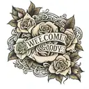 phrase "welcome and goodbye" surrounded by roses tattoo design idea