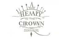 A 2-line minimal text tattoo with the text Heavy is the crown, only for the weak tattoo design idea