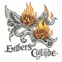 two coals uniting to ignite a flame with the words Embers Collide  tattoo design idea