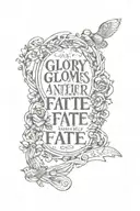 if glory comes after fate, I will not hurry tattoo design idea