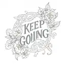 text keep going tattoo design idea