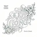text keep going tattoo design idea