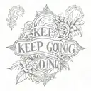 text keep going tattoo design idea