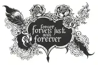 text "Forever is just a word and I already know that I will always be there in those two eyes of yours forever in love" tattoo design idea
