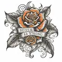 you never know how strong you are until being strong is the only choice you have  tattoo design idea