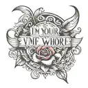 text "I'm your whore" tattoo design idea