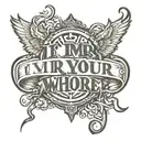 text "I'm your whore" tattoo design idea
