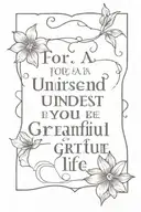 tatto with a text: For a reason understand accept and be grateful your life goes to where you tattoo design idea