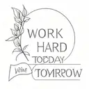 work hard today for tomorrow  tattoo design idea