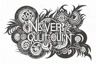 never quit ~Johnnie Guilbert words tattoo design idea