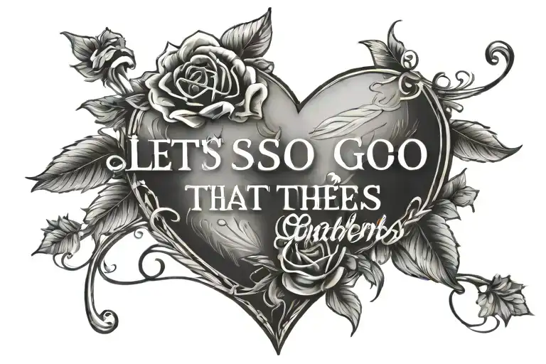 phrase "let's go so that others can come and love them as they loved us" tattoo design idea