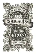 Bible verse Be on your guard; stand firm in the faith; be courageous; be strong. Do everything in love. tattoo design idea