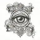 Trust No One with the "o" in "one" and "no"  being eyes tattoo design idea