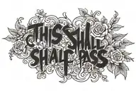 Text saying "This Too Shall Pass" tattoo design idea