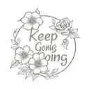 Make me a tattoo in line art style with the word 'keep going' and flowers tattoo design idea