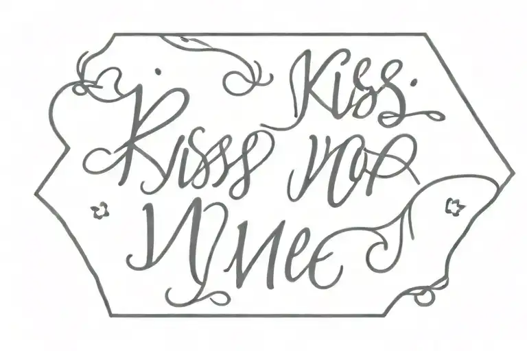 KISS ME written tattoo design idea