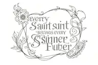 Every saint has a past Every sinner has a future  tattoo design idea