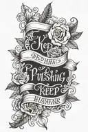 Keep Pushing text tattoo tattoo design idea