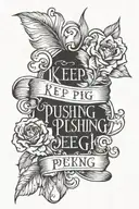 Keep Pushing text tattoo tattoo design idea
