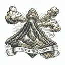 volcano explosion with words "like a volcano" tattoo design idea