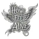 how does it feel to be alive again? text tattoo tattoo design idea