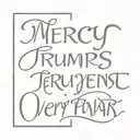 Script that says "Mercy Triumphs Over Judgement" tattoo design idea