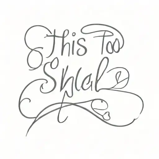 just the text "This too, shall pass" for tattoo in one row tattoo design idea