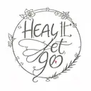 Heal Let it Go" written tattoo design idea