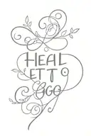 Heal Let it Go" written tattoo design idea