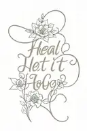 Heal Let it Go" written tattoo design idea
