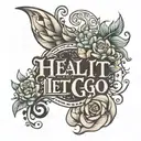 Heal Let it Go" written tattoo design idea