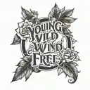 young wild and free  tattoo design idea