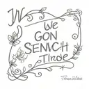 we gon make it through sentence  tattoo design idea