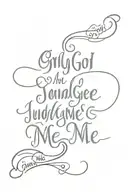 quote only god can judge me in script tattoo design idea