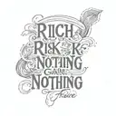 rich or risk nothing gain nothing  tattoo design idea