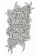tattoo that says "get rich or die tryin" with gothic letters tattoo design idea