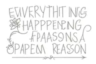 Everything happens for a reason tattoo design idea