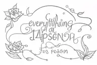 Everything happens for a reason tattoo design idea