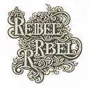 Text say "Rebel" tattoo design idea