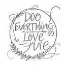 Do everything in love 1 Corinthians 16:14 with 2005 tattoo design idea