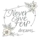 never give up on your dreams  tattoo design idea