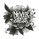 never give up on your dreams  tattoo design idea