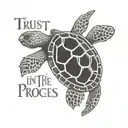 turtle with a phrase that says Trust in the process tattoo design idea