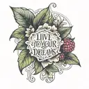  intricate design of flowering petals around a plump raspberry with the words live your dreams looped around it in elega tattoo design idea