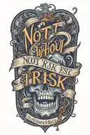 script "not without risk" tattoo design idea
